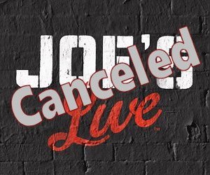 The Joe's Live show in Rosemont, IL has been canceled