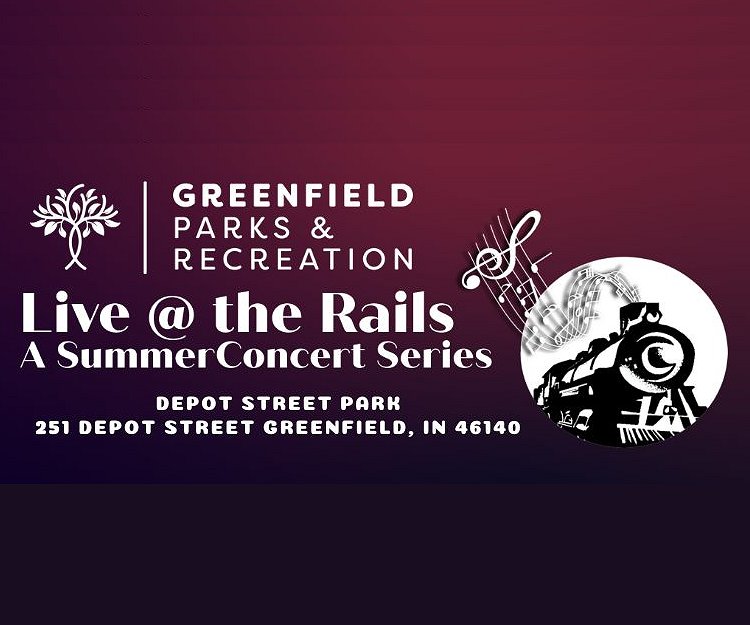 Live @ the Rails Summer Concert Series - Greenfield, Indiana